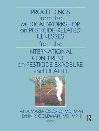 Proceedings from the Medical Workshop on Pesticide-Related Illnesses from the International Conferen cover