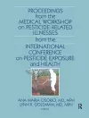 Proceedings from the Medical Workshop on Pesticide-Related Illnesses from the International Conferen cover