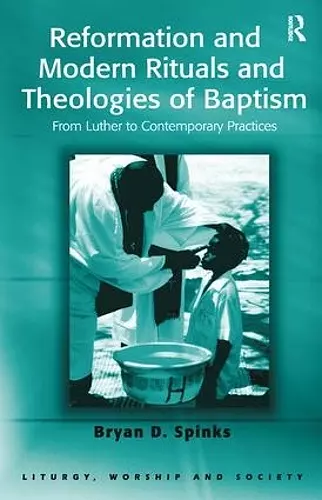 Reformation and Modern Rituals and Theologies of Baptism cover