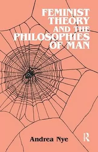 Feminist Theory and the Philosophies of Man cover