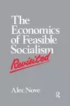 The Economics of Feasible Socialism Revisited cover