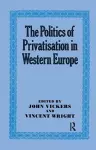 The Politics of Privatisation in Western Europe cover