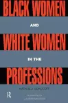 Black Women and White Women in the Professions cover