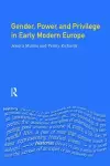 Gender, Power and Privilege in Early Modern Europe cover