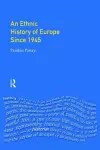 An Ethnic History of Europe since 1945 cover
