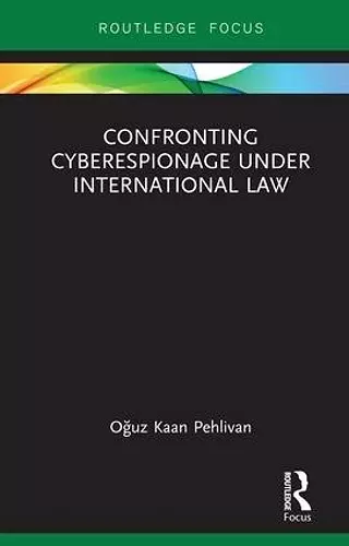 Confronting Cyberespionage Under International Law cover