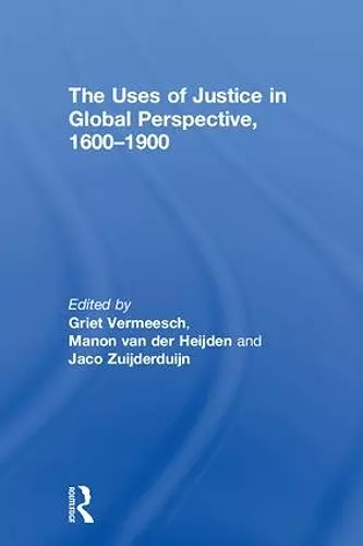 The Uses of Justice in Global Perspective, 1600–1900 cover