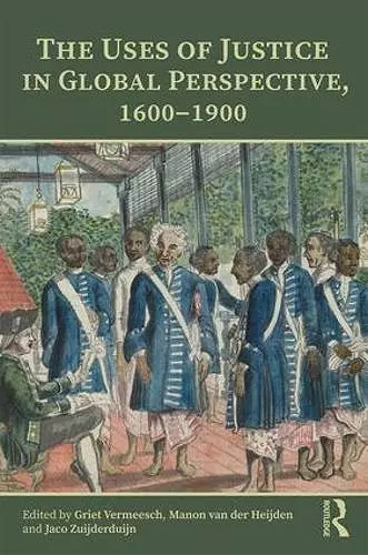 The Uses of Justice in Global Perspective, 1600–1900 cover