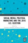 Social Media, Political Marketing and the 2016 U.S. Election cover