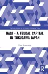 Hagi - A Feudal Capital in Tokugawa Japan cover