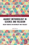 Against Methodology in Science and Religion cover