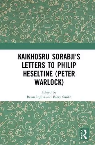 Kaikhosru Sorabji's Letters to Philip Heseltine (Peter Warlock) cover