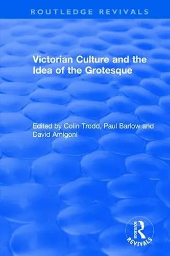 Routledge Revivals: Victorian Culture and the Idea of the Grotesque (1999) cover