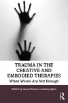 Trauma in the Creative and Embodied Therapies cover