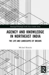 Agency and Knowledge in Northeast India cover