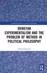 Deweyan Experimentalism and the Problem of Method in Political Philosophy cover