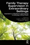 Family Therapy Supervision in Extraordinary Settings cover