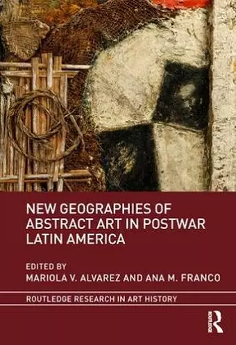 New Geographies of Abstract Art in Postwar Latin America cover