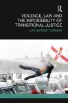 Violence, Law and the Impossibility of Transitional Justice cover