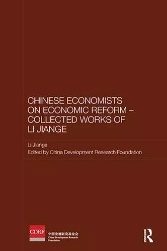 Chinese Economists on Economic Reform - Collected Works of Li Jiange cover