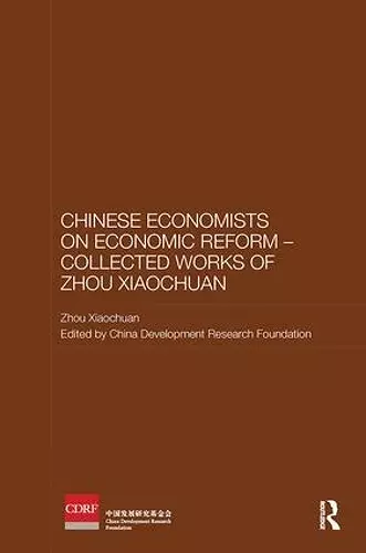 Chinese Economists on Economic Reform - Collected Works of Zhou Xiaochuan cover