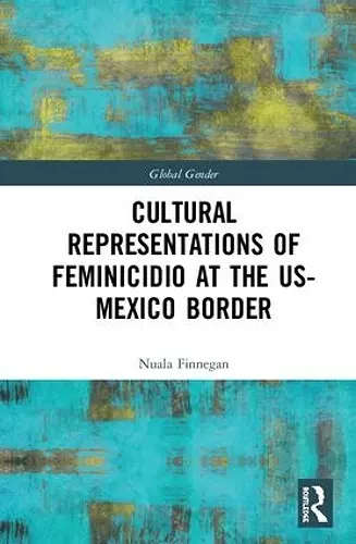 Cultural Representations of Feminicidio at the US-Mexico Border cover