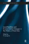 Local Realities and Environmental Changes in the History of East Asia cover