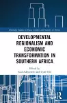 Developmental Regionalism and Economic Transformation in Southern Africa cover