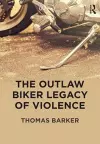 The Outlaw Biker Legacy of Violence cover