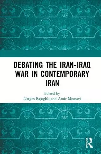 Debating the Iran-Iraq War in Contemporary Iran cover