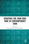 Debating the Iran-Iraq War in Contemporary Iran cover