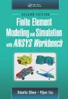 Finite Element Modeling and Simulation with ANSYS Workbench, Second Edition cover