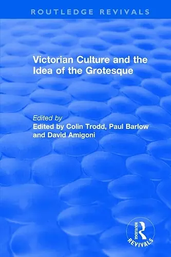 Routledge Revivals: Victorian Culture and the Idea of the Grotesque (1999) cover