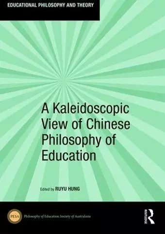 A Kaleidoscopic View of Chinese Philosophy of Education cover