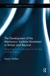 The Development of the Mechanics' Institute Movement in Britain and Beyond cover