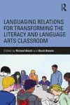 Languaging Relations for Transforming the Literacy and Language Arts Classroom cover