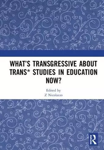 What’s Transgressive about Trans* Studies in Education Now? cover