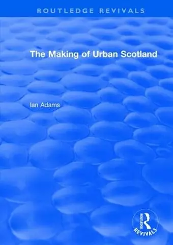 Routledge Revivals: The Making of Urban Scotland (1978) cover