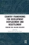 Country Frameworks for Development Displacement and Resettlement cover