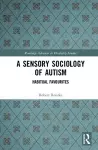 A Sensory Sociology of Autism cover