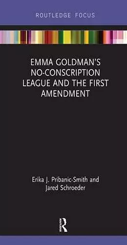 Emma Goldman’s No-Conscription League and the First Amendment cover