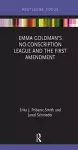 Emma Goldman’s No-Conscription League and the First Amendment cover