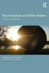 Psychoanalysis and Other Matters cover