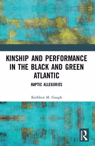 Kinship and Performance in the Black and Green Atlantic cover