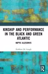 Kinship and Performance in the Black and Green Atlantic cover