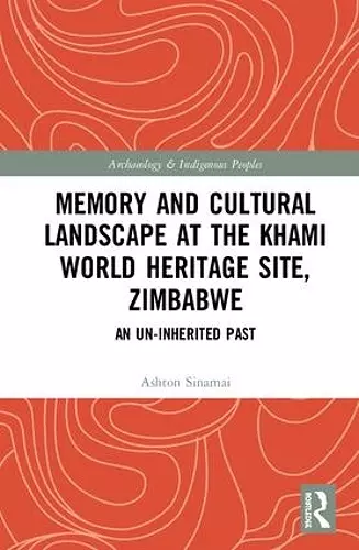 Memory and Cultural Landscape at the Khami World Heritage Site, Zimbabwe cover