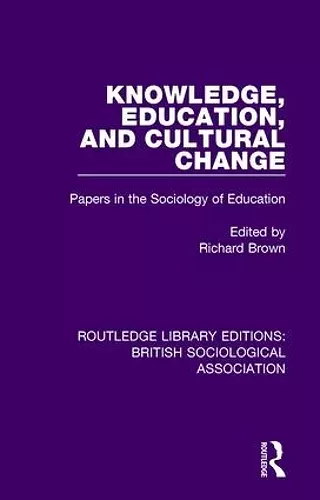 Knowledge, Education, and Cultural Change cover