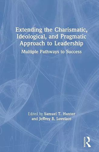 Extending the Charismatic, Ideological, and Pragmatic Approach to Leadership cover