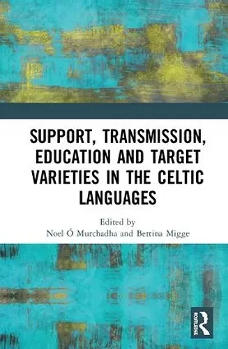 Support, Transmission, Education and Target Varieties in the Celtic Languages cover