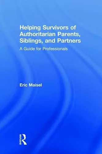 Helping Survivors of Authoritarian Parents, Siblings, and Partners cover